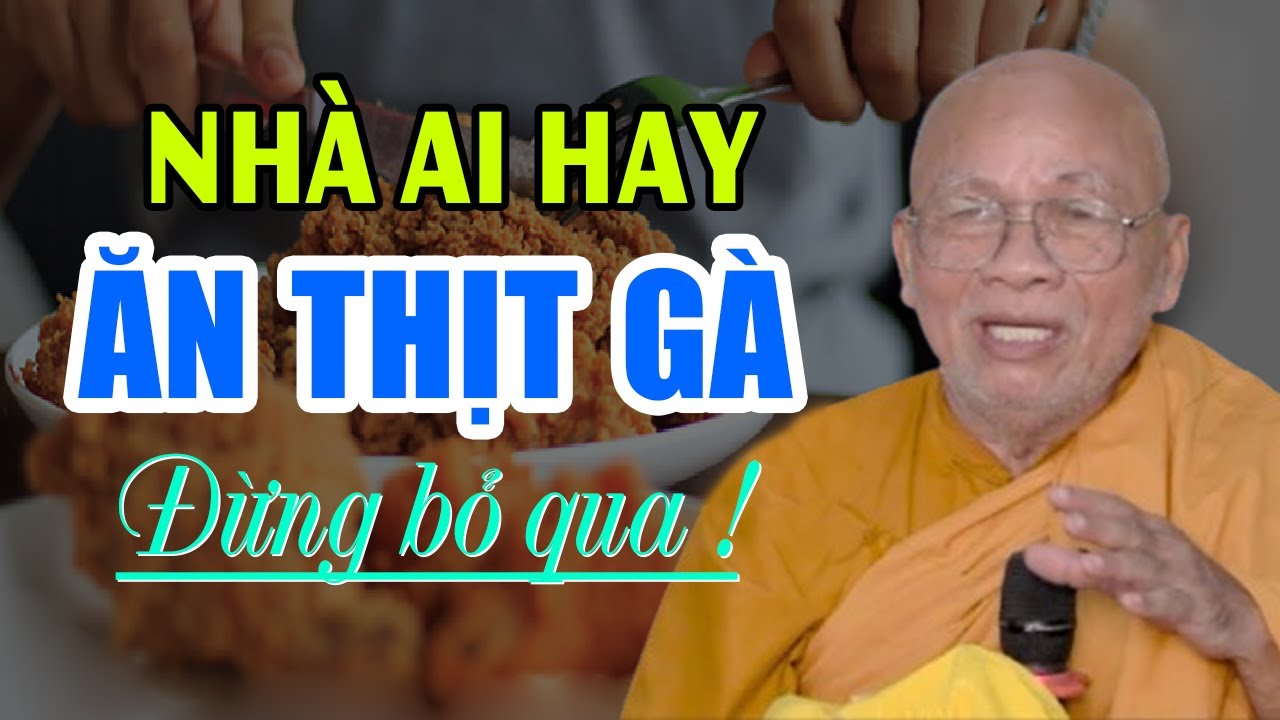 NHÀ AI HAY ĂN THỊT GÀ ĐỪNG BỎ QUA BÀI GIẢNG NÀY | Thiền Sư An Lạc Hạnh