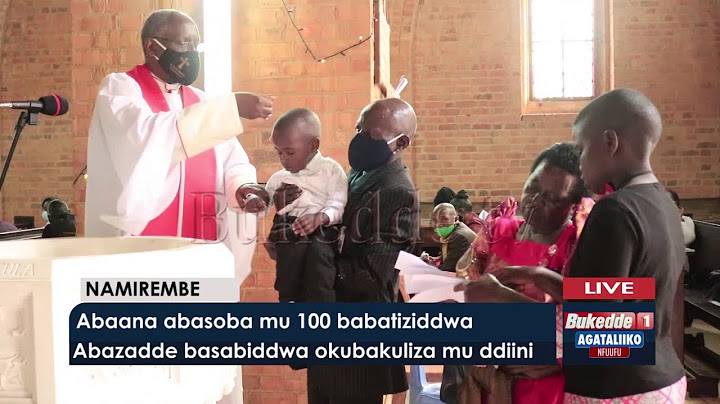Agataliikonfuufu: Abaana abasoba mu 100 babatiziddwa. Abazadde basabiddwa okubakuliza mu ddiini.
