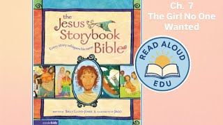 THE JESUS STORYBOOK BIBLE | Ch. 7 The Girl No One Wanted | KIDS BIBLE READ ALOUD VIDEO | #readaloud