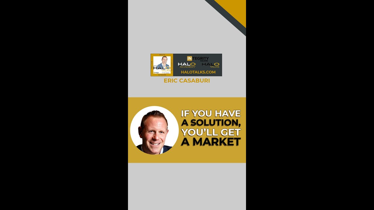 If You Have A Solution, You’ll Get a Market   Eric Casaburi