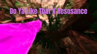 Do Ya Like That X Resonance A Gtag Montage