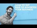 Get Paid to Advertise Your Own Business [Today]