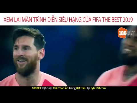 Xem Lại Màn Trình Diễn Siêu Hạng Của Fifa The Best 2019