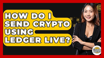 How Do I Send Crypto Using Ledger Live? - CryptoBasics360.com