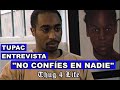 Tupac/Entrevista/NO CONFÍES EN NADIE-Thug 4 Life