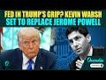 US Breaking: Trump Picks Kevin Warsh Picked as Fed Chief to REPLACE Jerome Powell| Who Is Warsh?