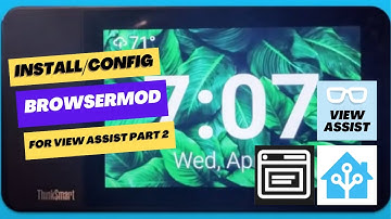 Configure BrowserMod Part 2 for use with View Assist in Home Assistant