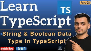 #8 String Data Type in TypeScript | Boolean Data Type in TypeScript | TypeScript Tutorial in Hindi