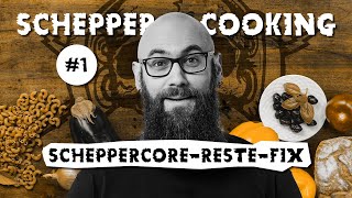 Scheppercooking #1: Scheppercore-Reste-Fix