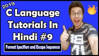 C Format Specifiers and Escape Sequences With Examples : C Tutorial In Hindi #9