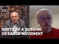 Economic update roots of a surging us labor movement