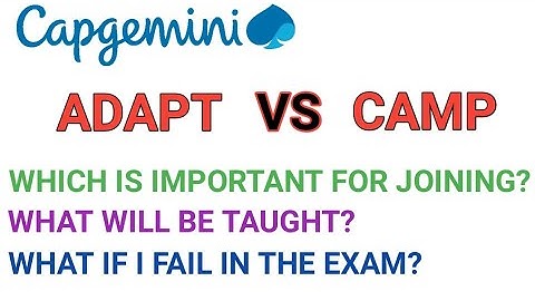 ADAPT VS CAMP BY CAPGEMINI - WHICH IS IMPORTANT - WHAT IF YOU FAIL - DOES IT AFFECT JOINING