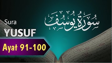 Surah Yusuf Ayat 91-100/Surah Yusuf/SurahMemorize/QuranMemorization/QuranReadandListening/سورة يوسف/