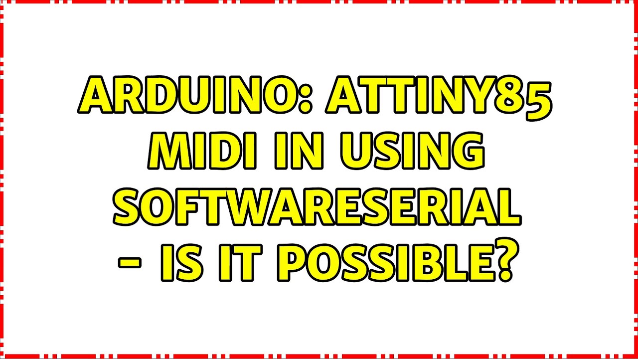 Arduino: ATtiny85 MIDI IN using SoftwareSerial - Is it possible? - YouTube