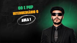 Aula de PHP: Go e PHP com intermediário C - Parte 1