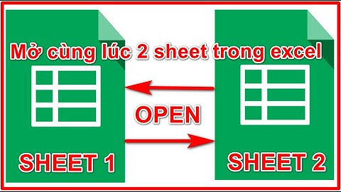 Thủ thuật hay Excel: Mở cùng lúc 2 sheet của file excel trên màn hình