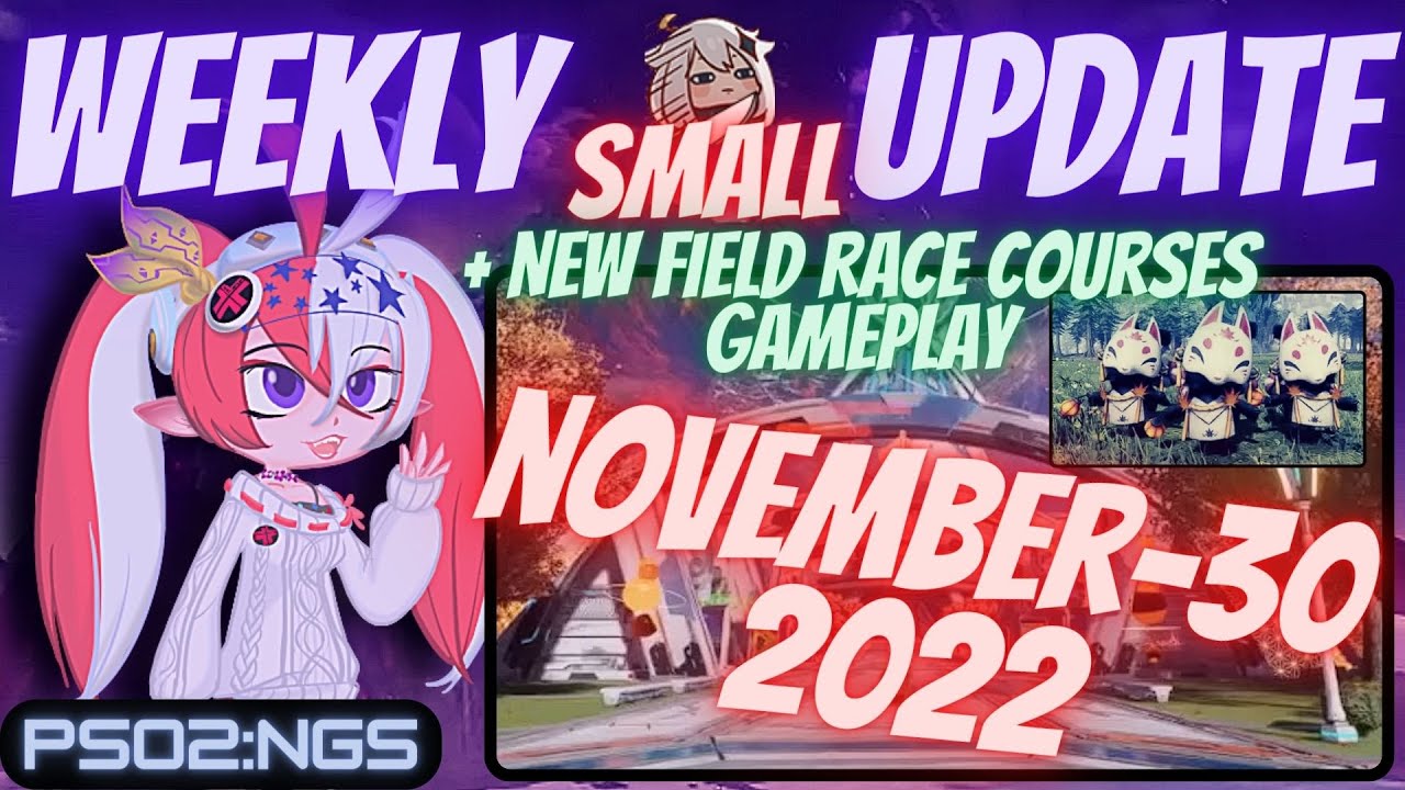 [PSO2:NGS] - NOVEMBER 30 UPDATE 2022 WITH A GAMEPLAY FOR NEW FIELD RACE ...