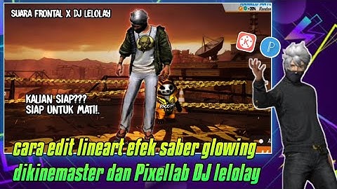 CARA MEMBUAT LINEART EFEK SABER || KINEMASTER || PIXELLAB