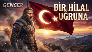 Gencer - Bir Hilal Uğruna 🇹🇷 Vatan İçin Düşenlerin Destanı 🦅