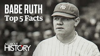 Babe Ruth | Top 5 Facts