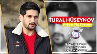 Tural Huseynov - Adam Ele Darixir 2019 /  Resimi