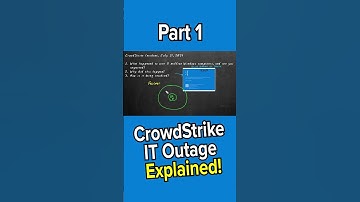 CrowdStrike IT Outage Explained Part 1