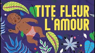 Video thumbnail of "Une tite fleur l'amour - berceuse en créole réunionnais avec paroles"