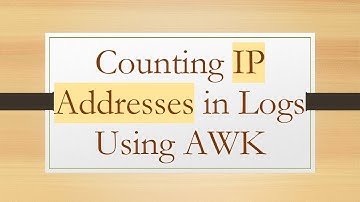 Counting IP Addresses in Logs Using AWK