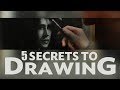 5 SECRETS TO DRAWING - Fundamental Principles and Techniques of Classical Drawing