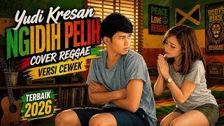 Yudi kresna - ngidih pelih (lirik) cover reggae versi cewek terbaik 2026