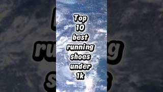 Top 10 best running shoes under 1k #top #shorts #running