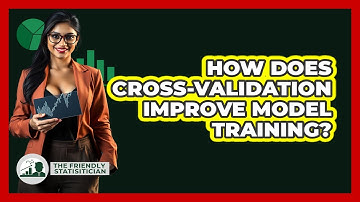 How Does Cross-Validation Improve Model Training? - The Friendly Statistician