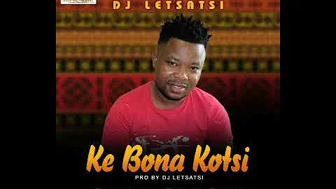 Dj Letsatsi - Ke Bona Kotsi