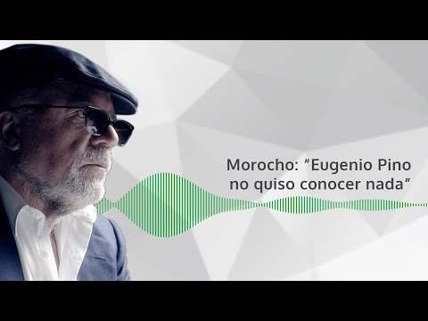 Manuel Morocho: "Eugenio Pino no quiso conocer nada"