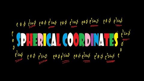Introduction to Spherical Coordinates