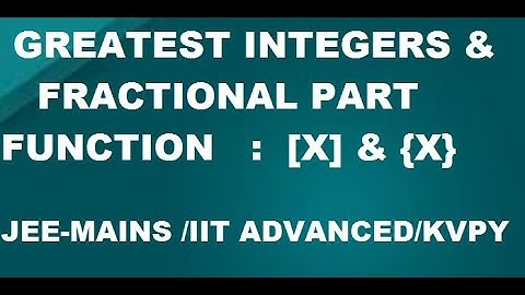 greatest integer and fractional part lec-2 ( iit/kvpy/isi/cmi)