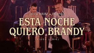 Esta Noche Quiero Brandy (Video Letra) - Jessi Uribe & Franko | Aquellos Clasicos