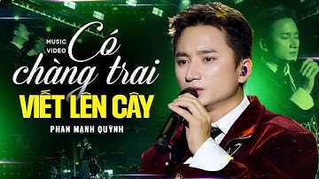 Có Chàng Trai Viết Lên Cây - Phan Mạnh Quỳnh live mới nhất | Official Music Video | Mây Sài Gòn