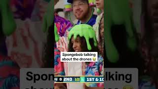 Whoooo told Spongebob about the Drones!!!