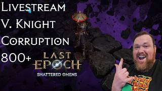 Last Epoch: Void Knight Echo Rive | Corruption 800+