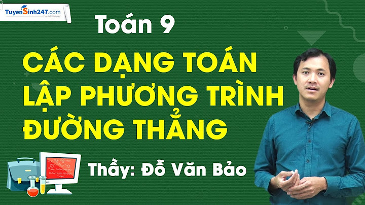 Các dạng toán cơ bản phuwong trình đường thẳng năm 2024