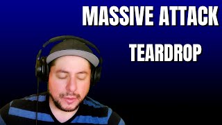 FIRST TIME HEARING Massive Attack- "Teardrop" (Reaction)