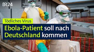 Tödliches Virus: Ebola-Patient soll nach Deutschland kommen | BR24