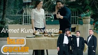 İşler Güçler - Ahmet Kural Garantisi