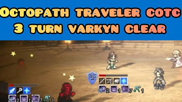 3 turn varkyn clear for varkyn race,Octopath traveler champions of the continent.