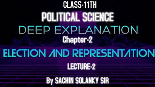 CBSE CLASS 11TH || POLITICAL SCIENCE || CH-2 ELECTION AND REPRESENTATION || PART -2