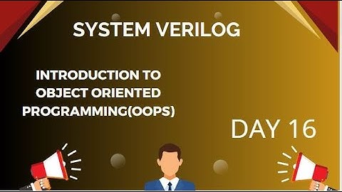 INTRODUCTION TO OOPS IN SYSTEM VERILOG || SYSTEM VERILOG FULL COURSE || DAY 16||