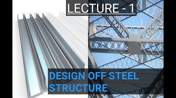 Steel structure Design: Lecture 1/ Basics of design of steel structures/rolled steel sections