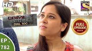 Crime Patrol Dial 100 - Ep 782 - Full Episode - 22nd May, 2018