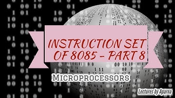INSTRUCTION SET OF 8085 - PART 8 | LOGICAL GROUP INSTRUCTIONS